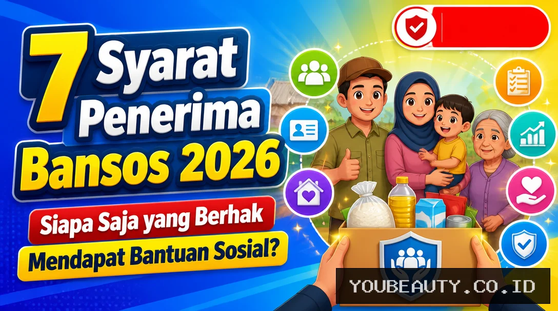7 Syarat Penerima Bansos 2026, Siapa Saja yang Berhak Mendapat Bantuan Sosial?