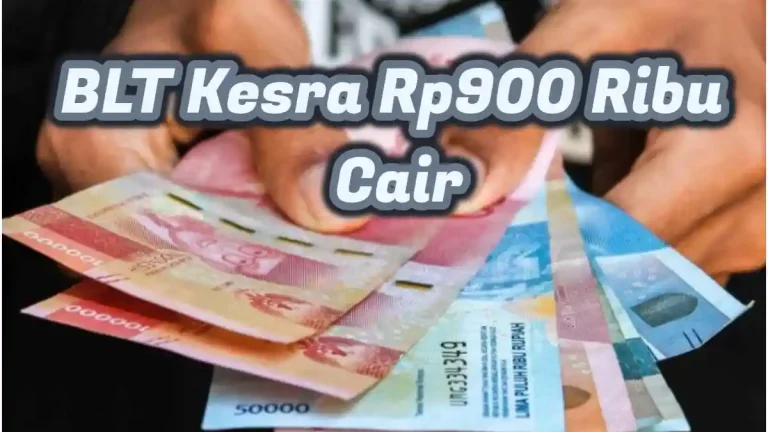 BLT Kesra Rp900 Ribu 2026, Siapa Saja yang Berhak dan Cara Daftarnya!
