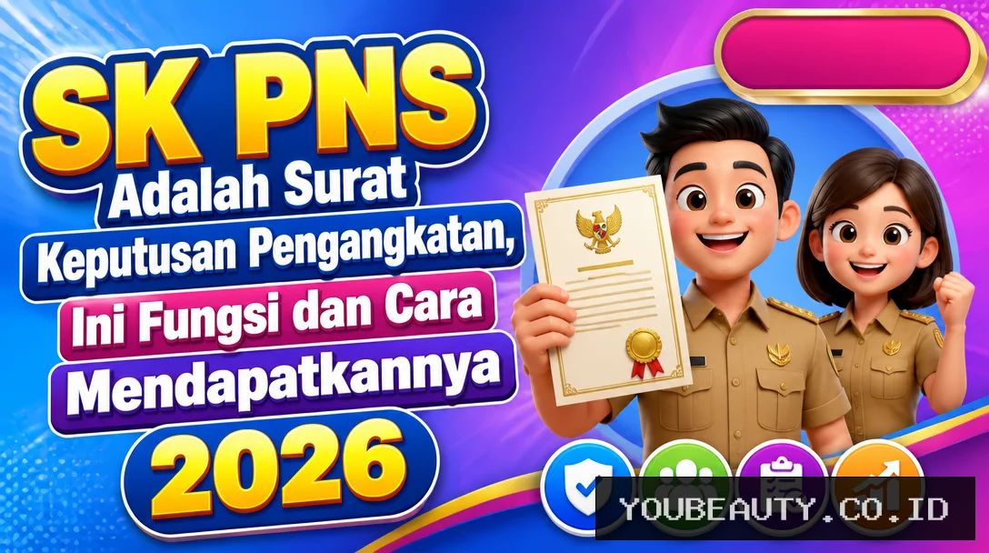 SK PNS Adalah Surat Keputusan Pengangkatan, Ini Fungsi dan Cara Mendapatkannya 2026